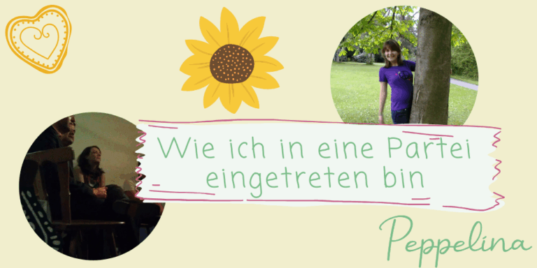 Grafik zum Blogbeitrag ‚Wie ich in eine Partei eingetreten bin‘. In der Mitte steht der Titel auf einem Banner, dekoriert mit Herz- und Sonnenblumen-Illustrationen. Links ein Foto einer jungen Frau bei einer Veranstaltung, rechts ein Foto derselben Frau neben einem Baum im Park. Unten rechts steht der Name ‚Peppelina‘.